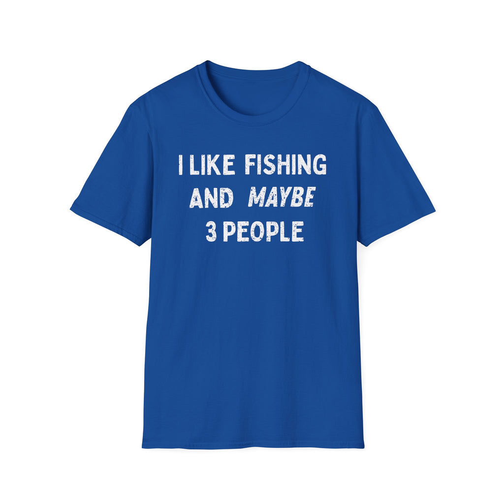 I Like Fishing And Maybe 3 People T‑Shirt