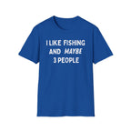 I Like Fishing And Maybe 3 People T‑Shirt