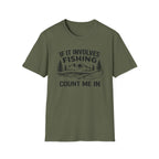 If It Involves Fishing Count Me In T‑Shirt