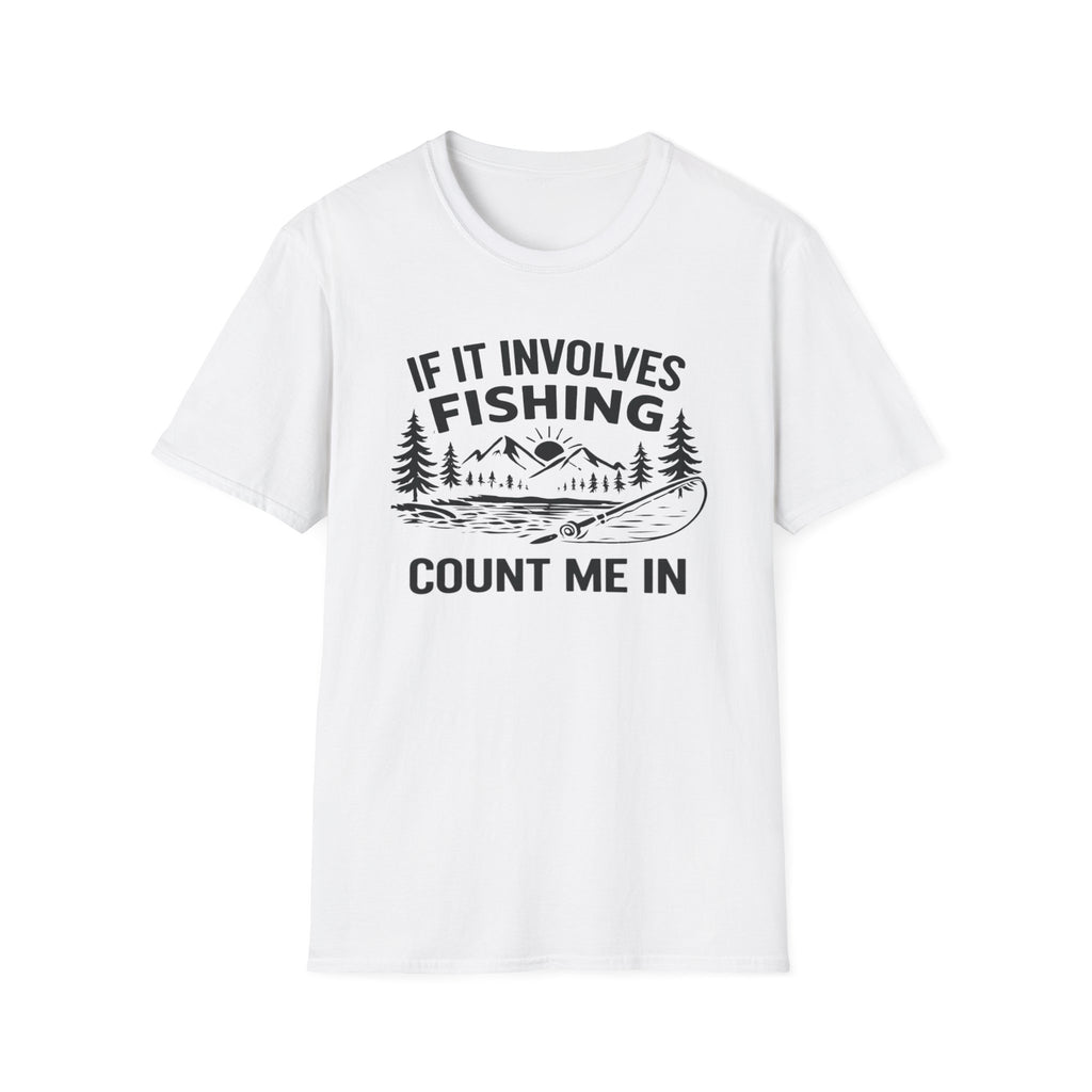 If It Involves Fishing Count Me In T‑Shirt
