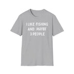 I Like Fishing And Maybe 3 People T‑Shirt