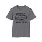 If It Involves Fishing Count Me In T‑Shirt