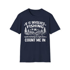 If It Involves Fishing Count Me In T‑Shirt