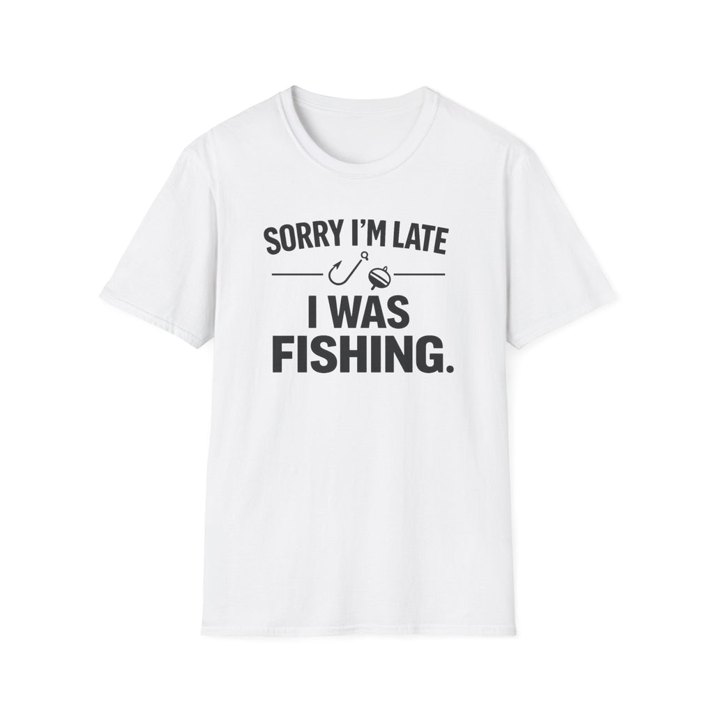 Sorry I'm Late I Was Fishing T‑Shirt