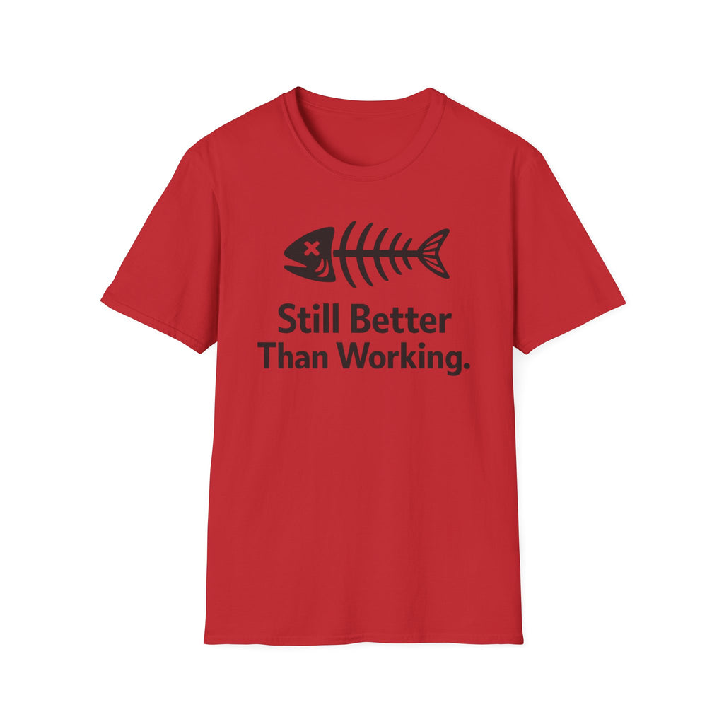 Still Better Than Working T‑Shirt
