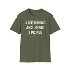 I Like Fishing And Maybe 3 People T‑Shirt