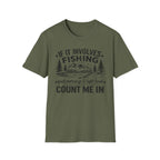 If It Involves Fishing Count Me In T‑Shirt