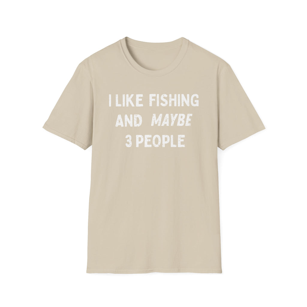 I Like Fishing And Maybe 3 People T‑Shirt