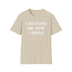 I Like Fishing And Maybe 3 People T‑Shirt