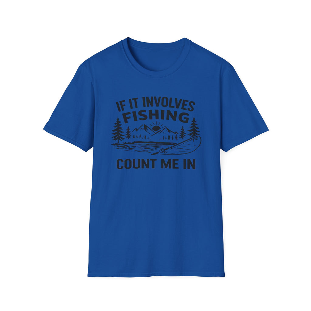 If It Involves Fishing Count Me In T‑Shirt