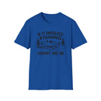 If It Involves Fishing Count Me In T‑Shirt