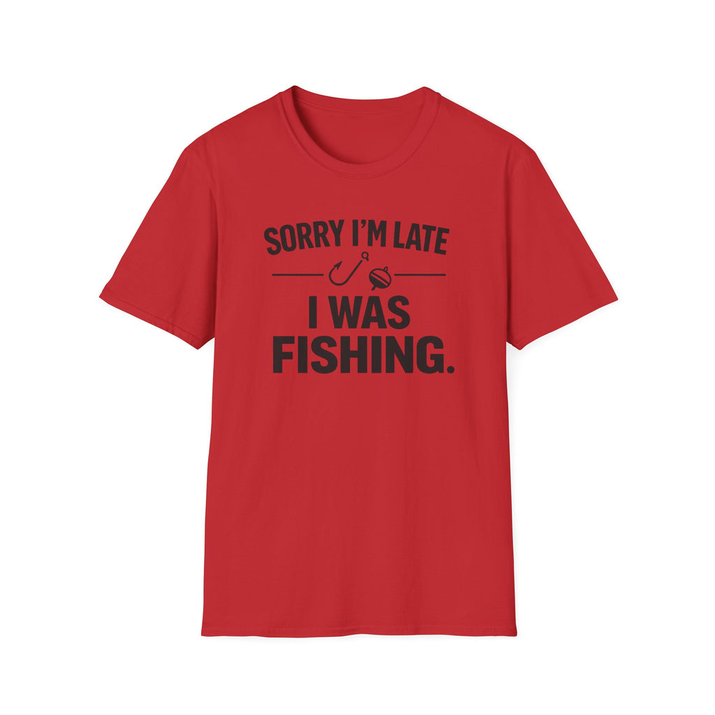 Sorry I'm Late I Was Fishing T‑Shirt