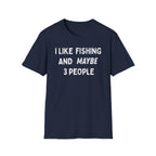 I Like Fishing And Maybe 3 People T‑Shirt
