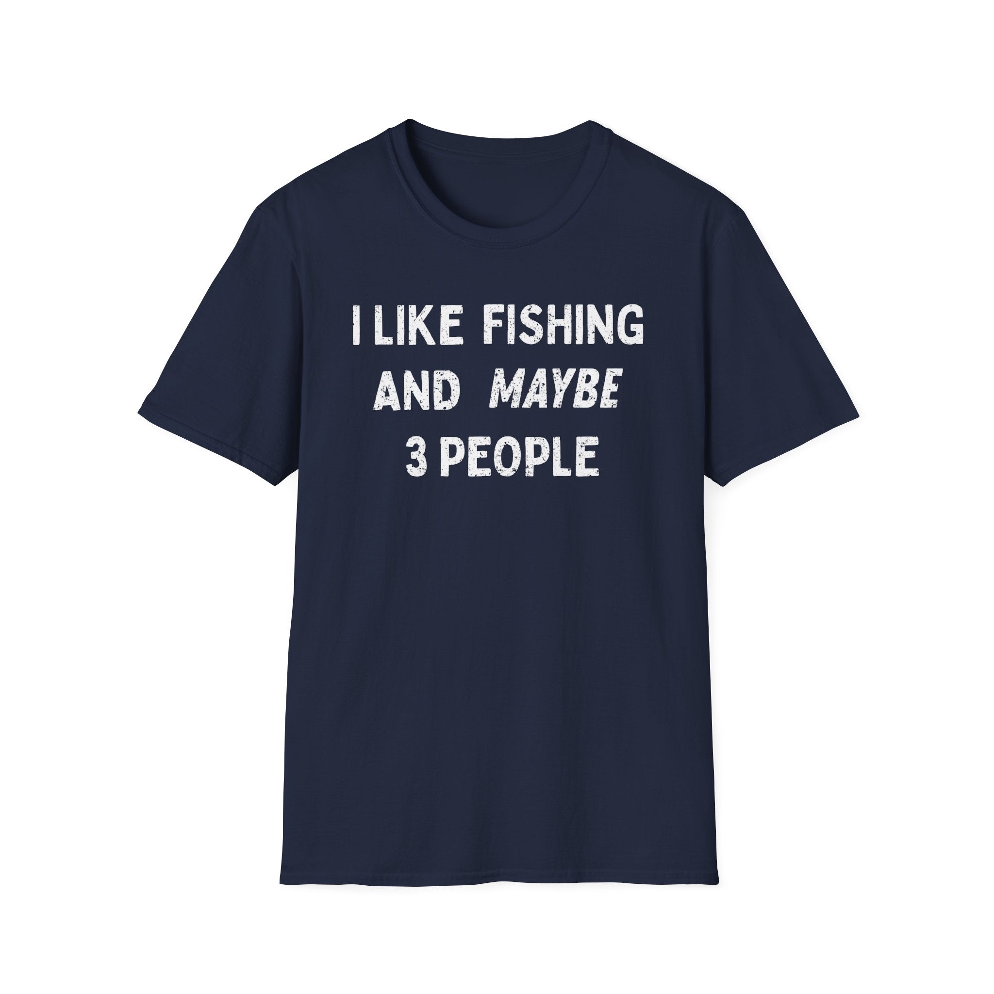 I Like Fishing And Maybe 3 People T‑Shirt