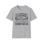 If It Involves Fishing Count Me In T‑Shirt