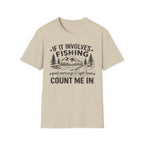 If It Involves Fishing Count Me In T‑Shirt
