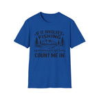 If It Involves Fishing Count Me In T‑Shirt
