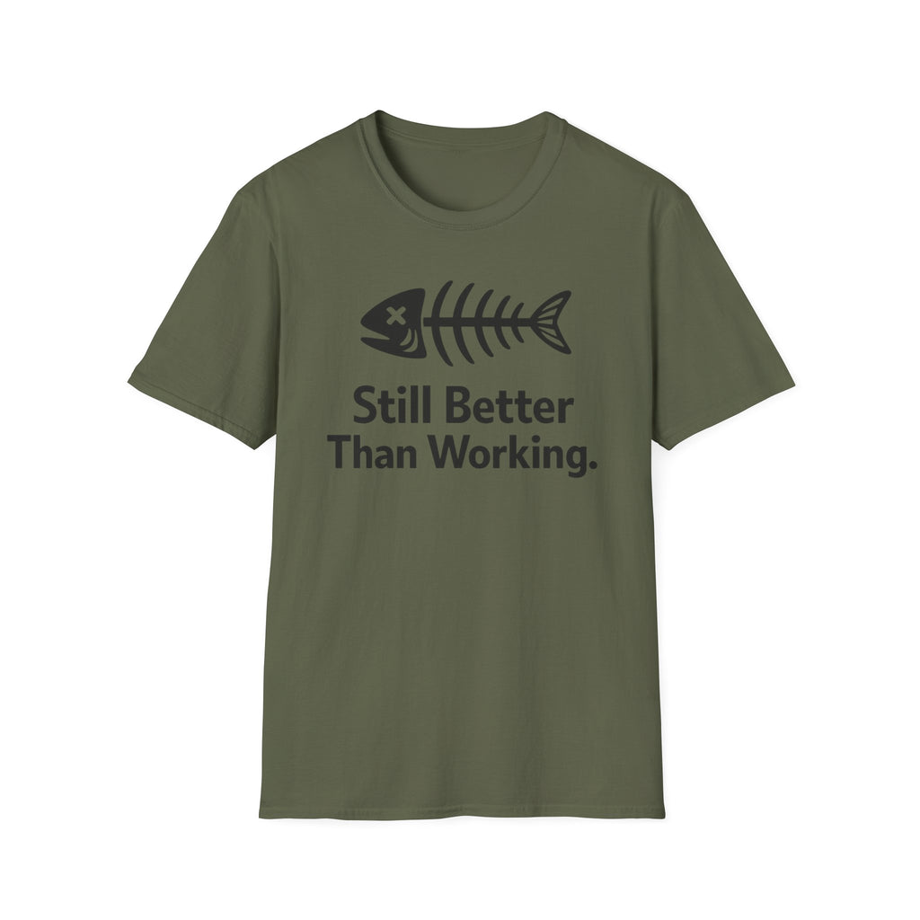 Still Better Than Working T‑Shirt