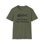 Still Better Than Working T‑Shirt