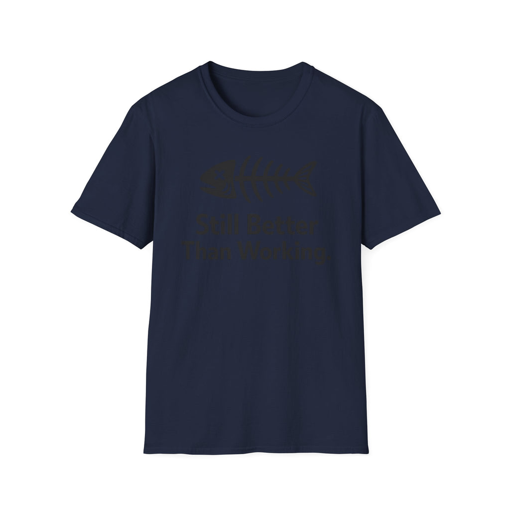 Still Better Than Working T‑Shirt
