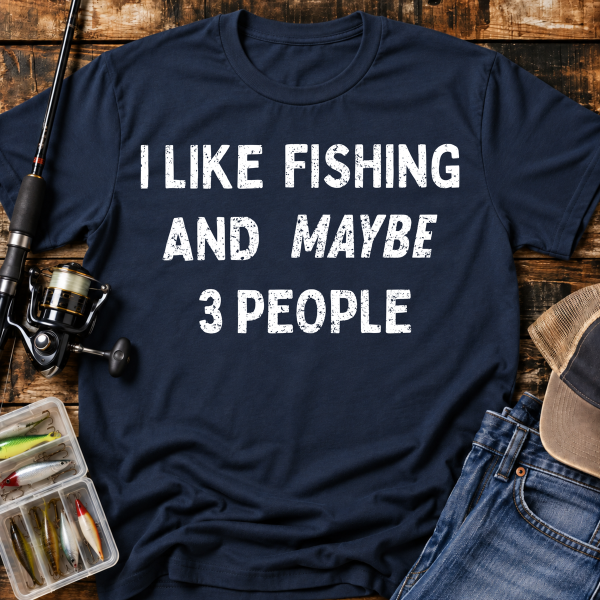 I Like Fishing And Maybe 3 People T‑Shirt