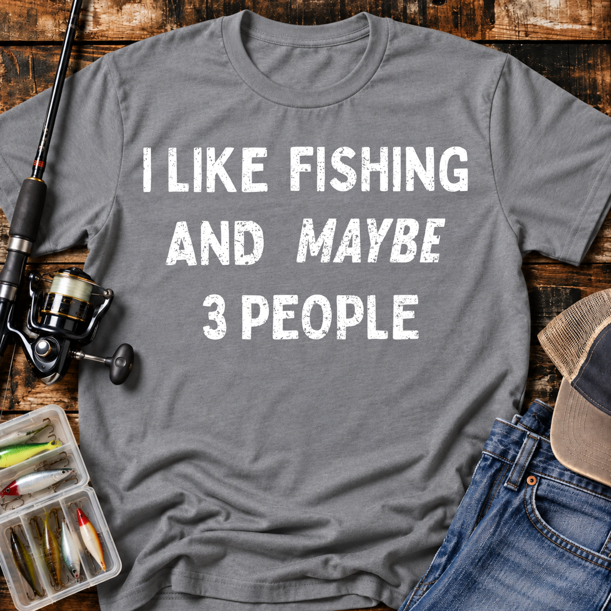 I Like Fishing And Maybe 3 People T‑Shirt
